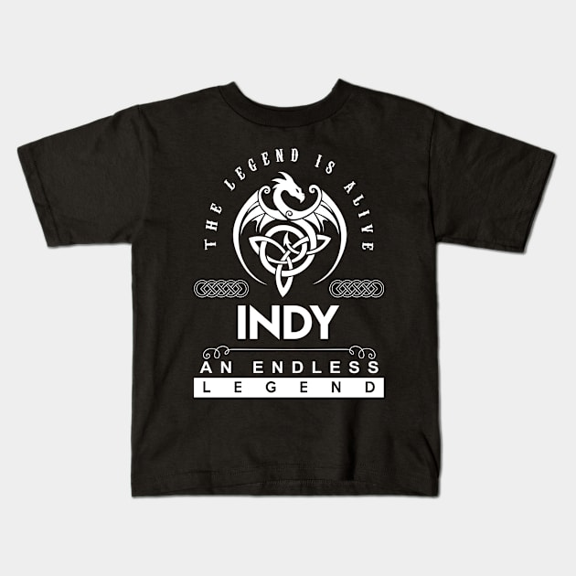 Indy Name T Shirt - The Legend Is Alive - Indy An Endless Legend Dragon Gift Item Kids T-Shirt by riogarwinorganiza